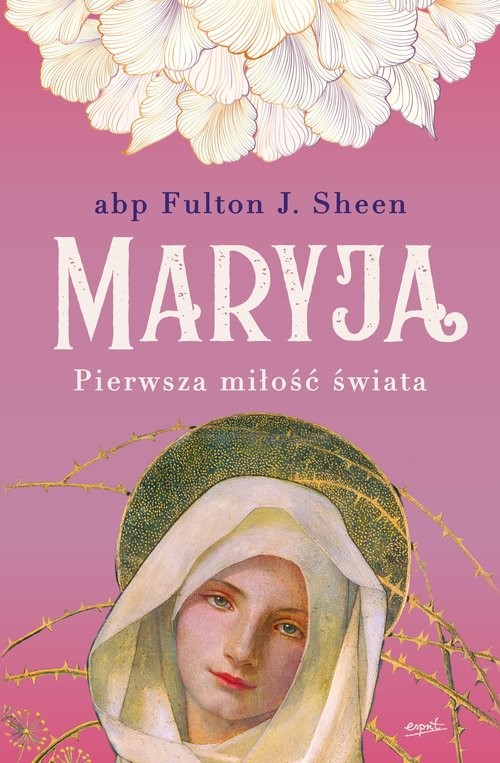 okładka Maryja Pierwsza miłość świata książka | Fulton J. Sheen