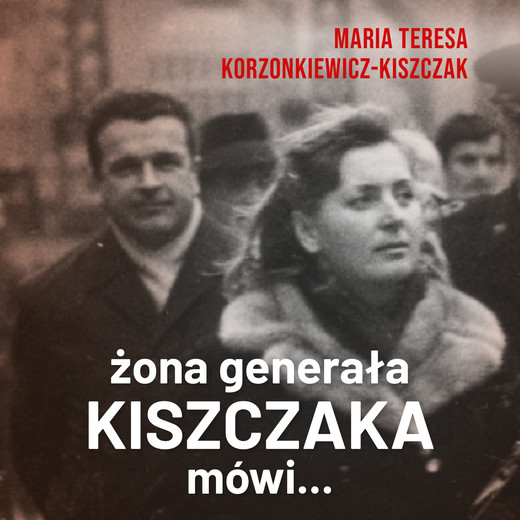 okładka Żona generała Kiszczaka mówi... audiobook | MP3 | Maria Teresa Korzonkiewicz-Kiszczak