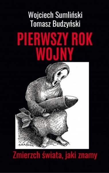 okładka Pierwszy rok wojny Zmierzch świata, jaki znamy książka | Wojciech Sumliński, Budzyński Tomasz