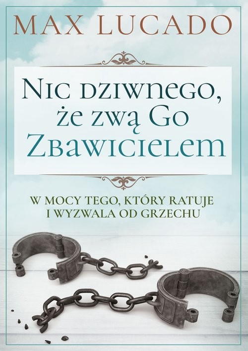 okładka Nic dziwnego, że zwą Go Zbawicielem książka | Max Lucado