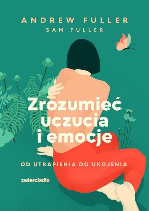 okładka Zrozumieć uczucia i emocje Od utrapienia do ukojenia książka | Andrew Fuller, Fuller Sam