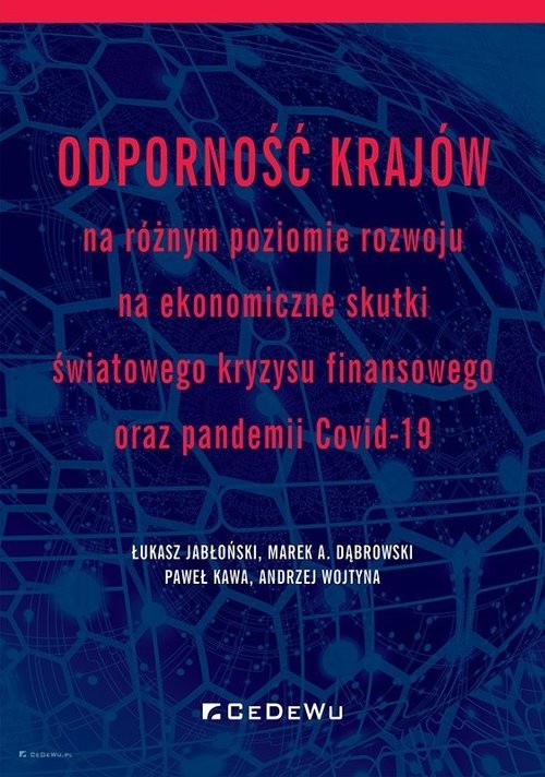 okładka Odporność krajów na różnym poziomie rozwoju na ekonomiczne skutki światowego kryzysu finansowego ora książka | Łukasz Jabłoński, Marek A. Dąbrowski, Paweł Kawa, Andrzej Wojtyna