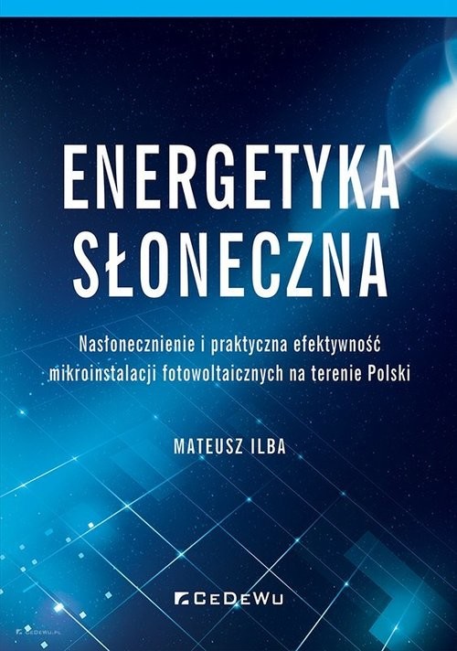 okładka Energetyka słoneczna. Nasłonecznienie i praktyczna efektywność mikroinstalacji fotowoltaicznych na t książka | Ilba Mateusz