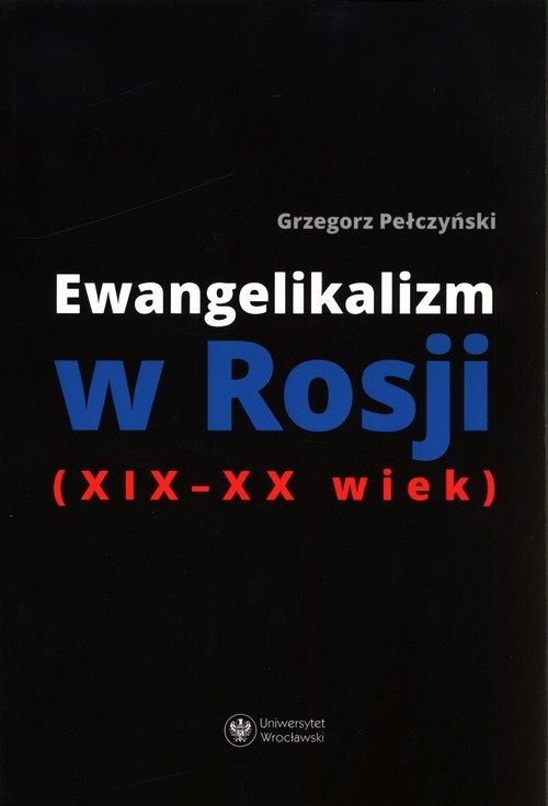 okładka Ewangelikalizm w Rosji (XIX-XX wiek) książka | Pełczyński Grzegorz