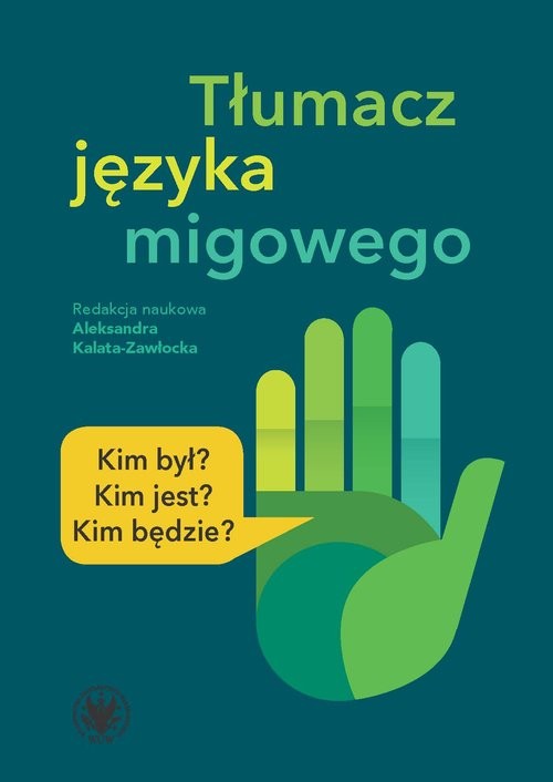 okładka Tłumacz języka migowego Kim był? Kim jest? Kim będzie? książka