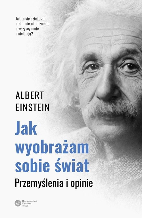 okładka Jak wyobrażam sobie świat Przemyślenia i opinie książka | Albert Einstein