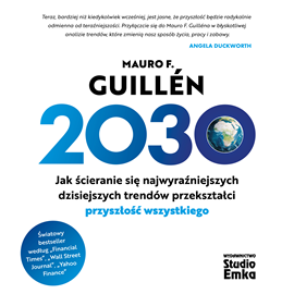 okładka 2030. Jak ścieranie się najwyraźniejszych dzisiejszych trendów przekształci przyszłość wszystkiego audiobook | MP3 | F. Guillén Mauro