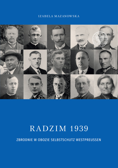 okładka Radzim 1939 Zbrodnie w obozie Selbschutz Westpreusen książka | Izabela Mazanowska