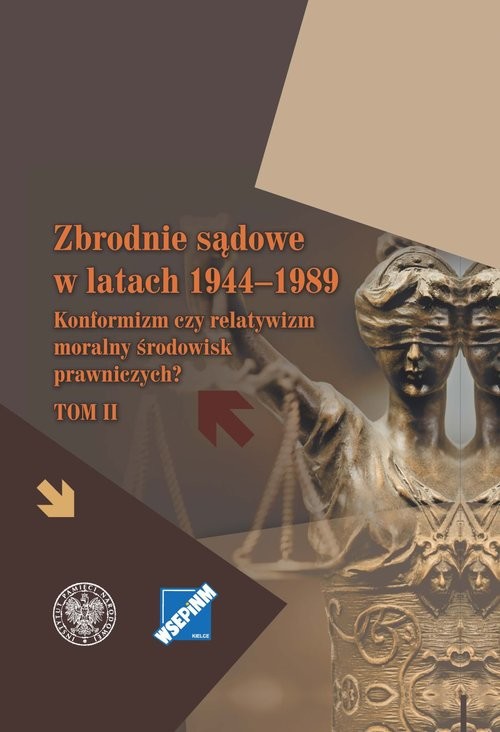 okładka Zbrodnie sądowe w latach 1944-1989 Konformizm czy relatywizm moralny środowisk prawniczych? Tom II książka