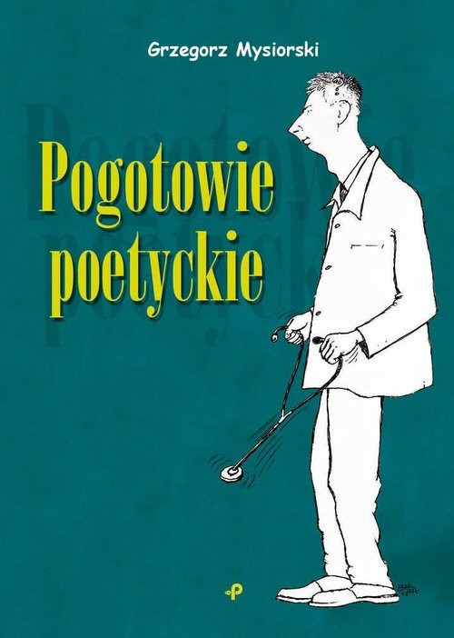 okładka Pogotowie poetyckie książka | Grzegorz Mysiorski