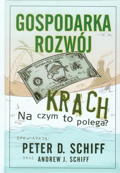 okładka Gospodarka rozwój krach Na czym to polega? książka | Schiff PeterO., Andrew J. Schiff