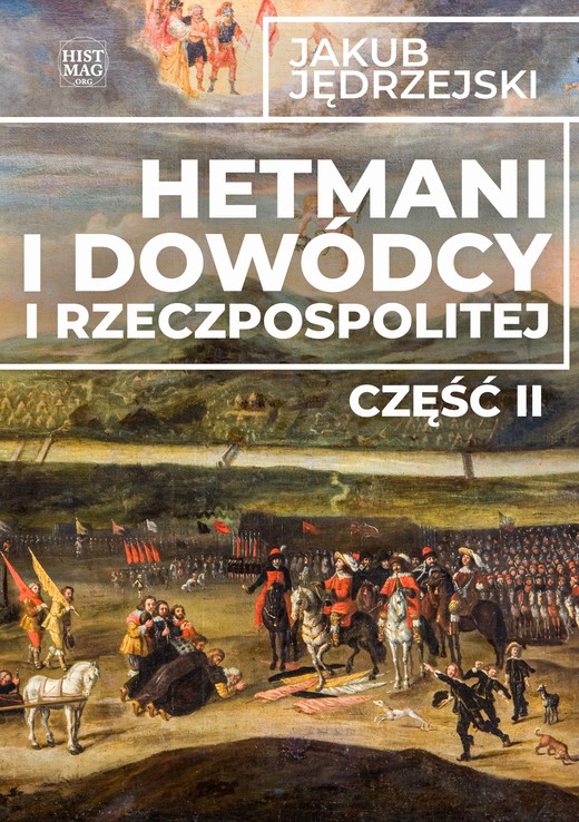 okładka Hetmani i dowódcy I Rzeczpospolitej. Część II ebook | epub, mobi, pdf | Jakub Jędrzejski