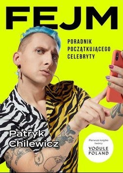 okładka FEJM. Poradnik początkującego celebryty
 książka | Patryk Chilewicz