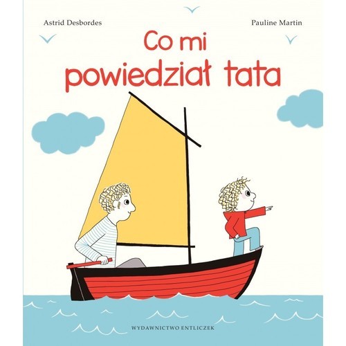 okładka Co mi powiedział tata książka | Astrid Desbordes, Pauline Martin