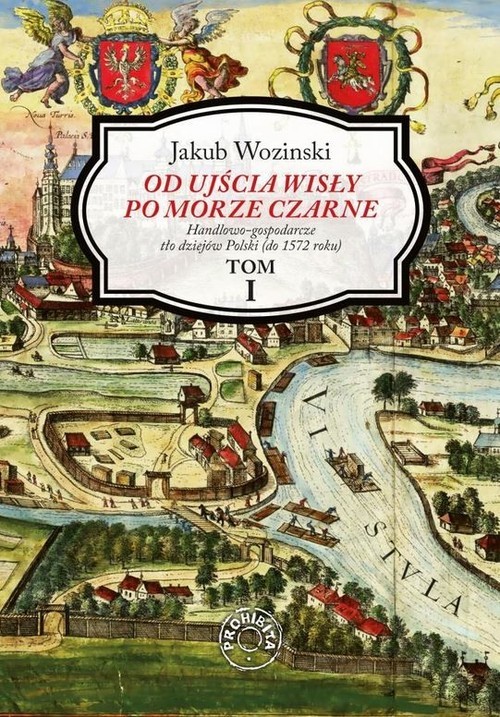 okładka Od ujścia Wisły po Morze Czarne Tom 1 książka | Wozinski Jakub