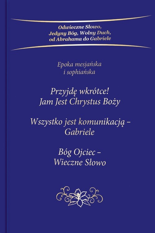 okładka Przyjdę wkrótce Jam Jest Chrystus Boży Trylogia książka | Gabriele