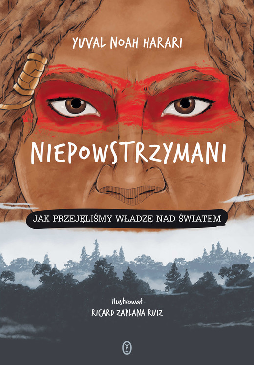 okładka Niepowstrzymani Jak przejęliśmy władzę nad światem książka | Yuval Noah Harari