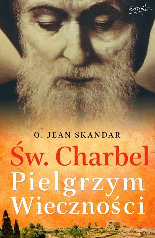 okładka Św. Charbel. Pielgrzym Wieczności książka | Jean Skandar, Marie-Sylvie Buisson