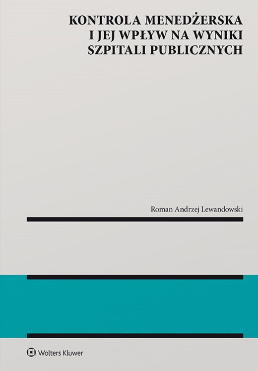 okładka Kontrola menedżerska i jej wpływ na wyniki szpitali publicznych. Ujęcie modelowe (pdf) ebook | pdf | Roman Andrzej Lewandowski