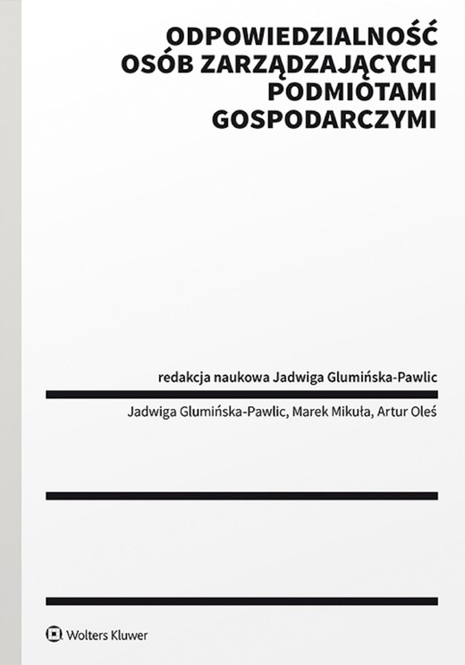 okładka Odpowiedzialność osób zarządzających podmiotami gospodarczymi. Ujęcie publicznoprawne (pdf) ebook | pdf | Redakcja naukowa: Jadwiga Glumińska-Pawlic, Marek Mikuła, Artur Oleś