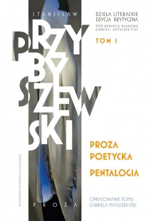 okładka Proza poetycka. Pentalogia Dzieła literackie. Edycja krytyczna. Tom 1 książka | Stanisław Przybyszewski