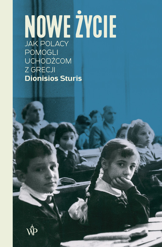 okładka Nowe życie. Jak Polacy pomogli uchodźcom z Grecji ebook | epub, mobi | Dionisios Sturis