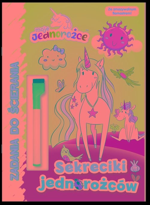 okładka Moje Jednorożce Zadania do ścierania Sekreciki jednorożców książka | Opracowania Zbiorowe