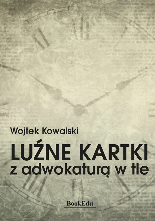 okładka Luźne kartki z adwokaturą w tle książka | Wojtek Kowalski