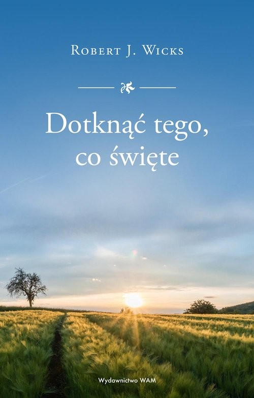 okładka Dotknąć tego co święte książka | Wicks RobertJ.