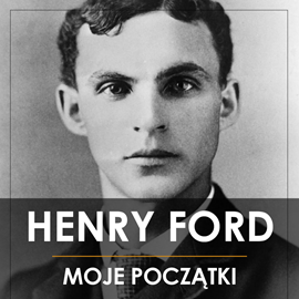 okładka Henry Ford. Moje początki audiobook | MP3 | Ford Henry