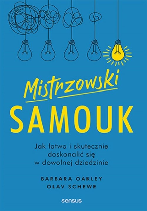 okładka Mistrzowski samouk. Jak łatwo i skutecznie doskonalić się w dowolnej dziedzinie książka | Barbara Oakley, Olav Schewe