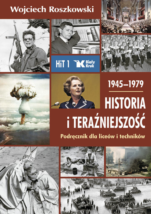 okładka Historia i teraźniejszość podręcznik dla liceów i techników. Klasa 1. 1945-1979 książka | Wojciech Roszkowski