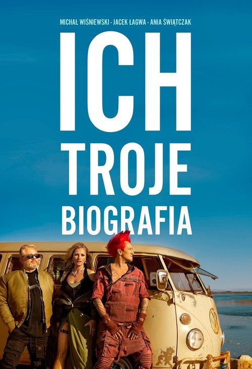okładka Ich Troje Biografia książka | Michał Wiśniewski, Łągwa Jacek, Ania Świątczak