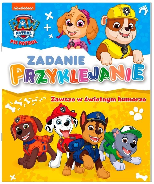 okładka Psi Patrol Zadanie Przyklejanie Zawsze w świetnym humorze książka