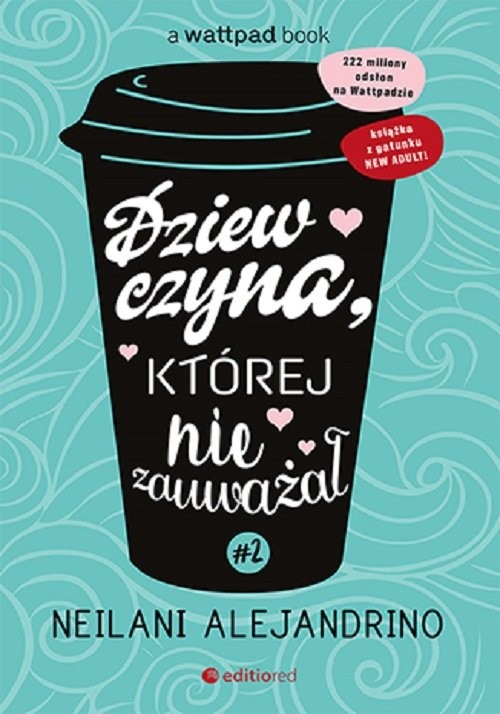 okładka Dziewczyna, której nie zauważał #2 książka | Neilani Alejandrino