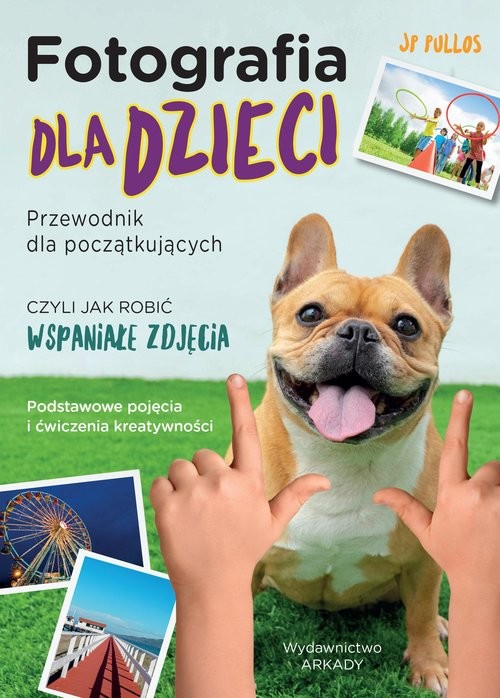 okładka Fotografia dla dzieci Przewodnik dla początkujących książka | JP Pullos