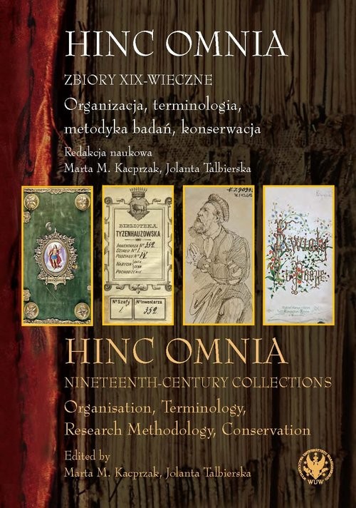 okładka Hinc Omnia Zbiory XIX-wieczne Organizacja, terminologia, metodyka badań, konserwacja Hinc Omnia. Nineteenth-Century Collections. Organisation, Terminology, Research Methodology, Conserv książka