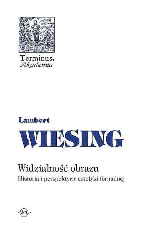 okładka Widzialność obrazu Historia i perspektywy estetyki formalnej książka | Lambert Wiesing