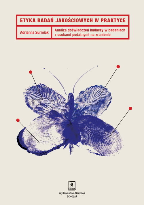 okładka Etyka badań jakościowych w praktyce Analiza doświadczeń badaczy z osobami podatnymi na zranienie książka | Adrianna Surmiak