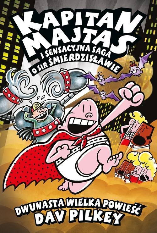 okładka Kapitan Majtas i Sensacyjna Saga o Sir Śmierdzisławie książka | Dav Pilkey