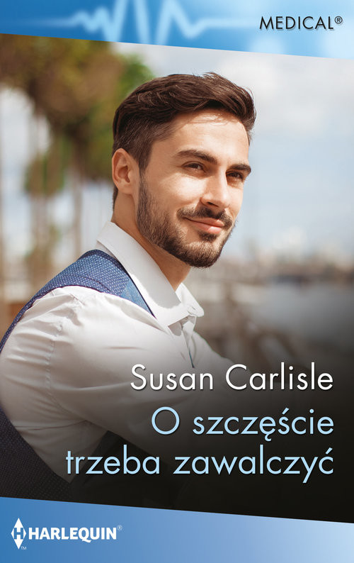 okładka O szczęście trzeba zawalczyć Medical książka | Susan Carlisle