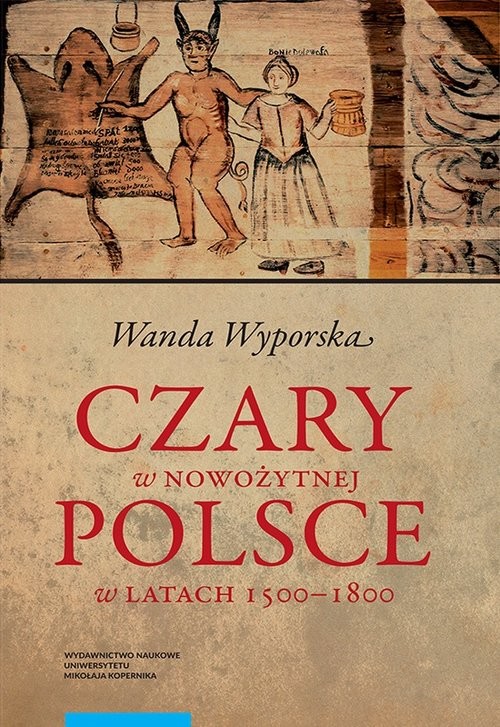 okładka Czary w nowożytnej Polsce w latach 1500-1800 książka | Wanda Wyporska