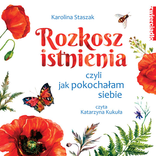 okładka Rozkosz istnienia, czyli jak pokochałam siebie audiobook | MP3 | Karolina Staszak