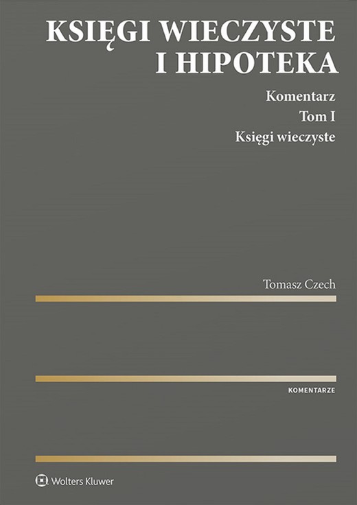 okładka Księgi wieczyste i hipoteka. Komentarz. Tom I. Księgi wieczyste (pdf) ebook | pdf | Tomasz Czech