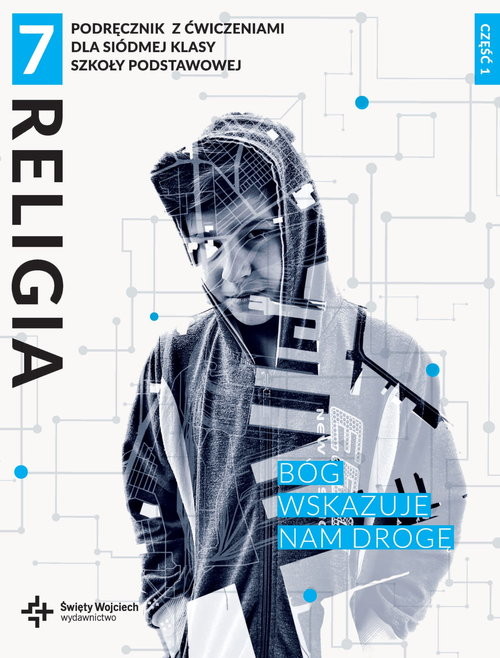 okładka Religia 7 Bóg wskazuje nam drogę Podręcznik z ćwiczeniami Część 1 książka | Wojtasik Marcin, Beata Zawiślak