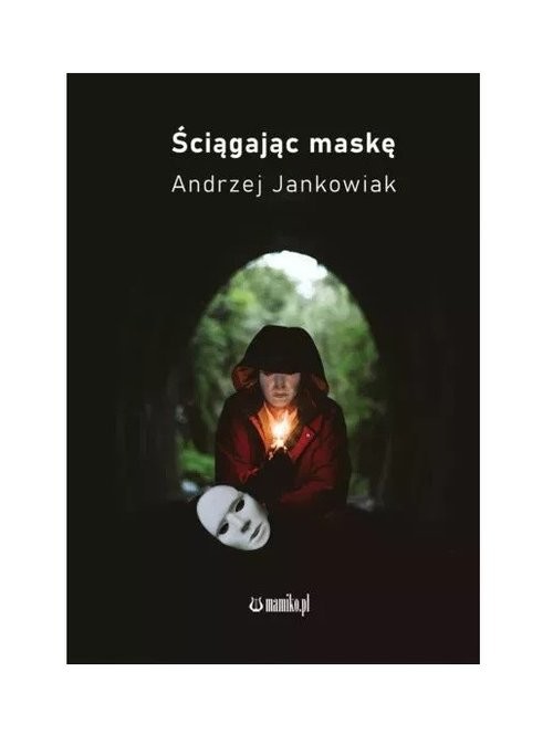 okładka Ściągając maskę książka | Andrzej Jankowiak