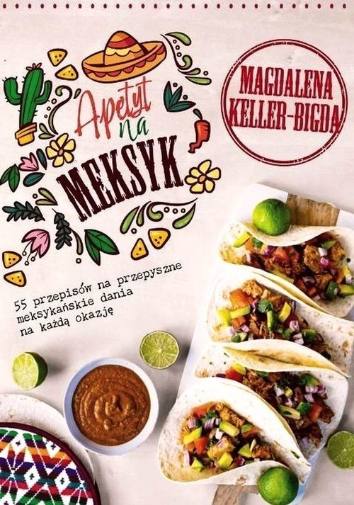 okładka Apetyt na Meksyk książka | Magdalena Keller-Bigda