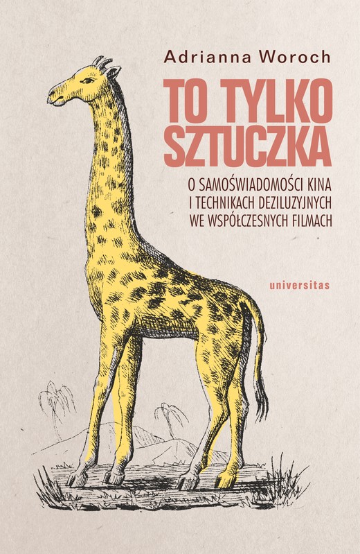 okładka To tylko sztuczka. O samoświadomości kina i technikach deziluzyjnych we współczesnych filmach ebook | epub, mobi, pdf | Adrianna Woroch