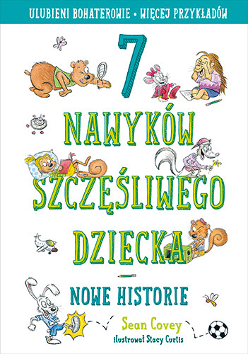 okładka 7 nawyków szczęśliwego dziecka. Nowe historie [2022]
 książka | Sean Covey