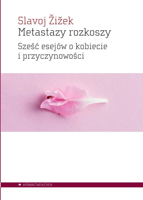 okładka Metastazy rozkoszy Sześć esejów o kobiecie i przyczynowości książka | Slavoj Żiżek